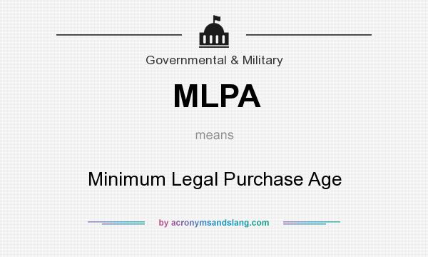 What does MLPA mean? It stands for Minimum Legal Purchase Age