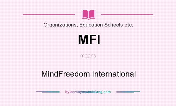 What does MFI mean? It stands for MindFreedom International