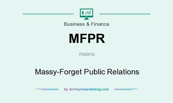 What does MFPR mean? It stands for Massy-Forget Public Relations
