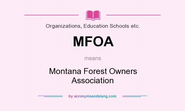 What does MFOA mean? It stands for Montana Forest Owners Association