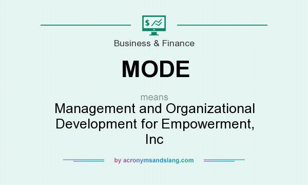 What does MODE mean? It stands for Management and Organizational Development for Empowerment, Inc