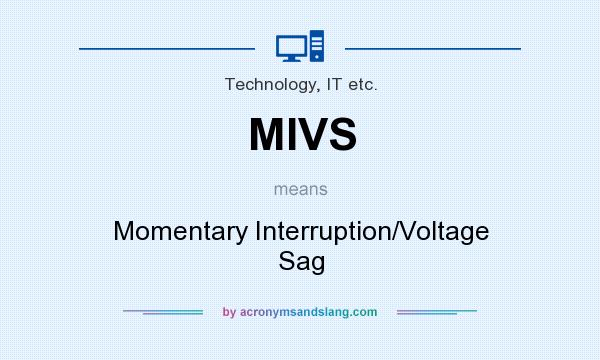 What does MIVS mean? It stands for Momentary Interruption/Voltage Sag