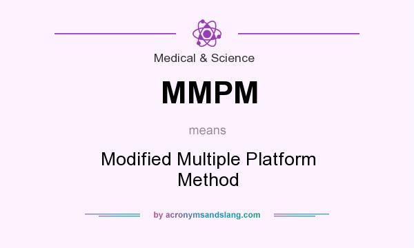 What does MMPM mean? It stands for Modified Multiple Platform Method