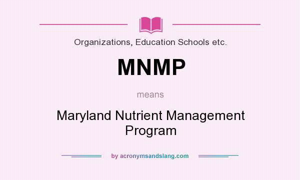 What does MNMP mean? It stands for Maryland Nutrient Management Program
