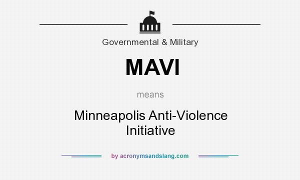 What does MAVI mean? It stands for Minneapolis Anti-Violence Initiative