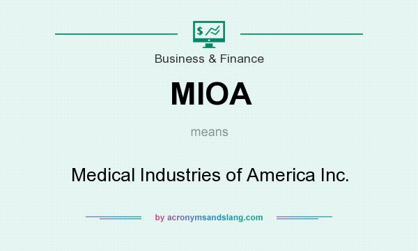 What does MIOA mean? It stands for Medical Industries of America Inc.