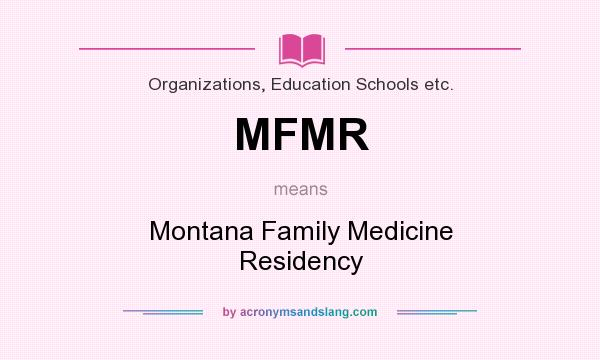 What does MFMR mean? It stands for Montana Family Medicine Residency