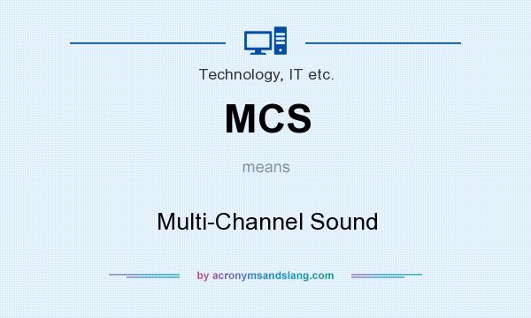 What does MCS mean? It stands for Multi-Channel Sound