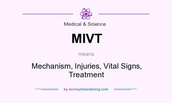 What does MIVT mean? It stands for Mechanism, Injuries, Vital Signs, Treatment