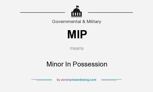 What does MIP mean? It stands for Minor In Possession