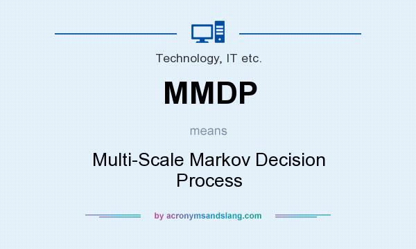 What does MMDP mean? It stands for Multi-Scale Markov Decision Process