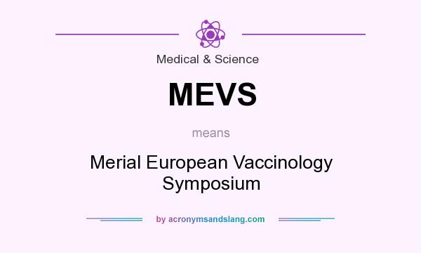 What does MEVS mean? It stands for Merial European Vaccinology Symposium