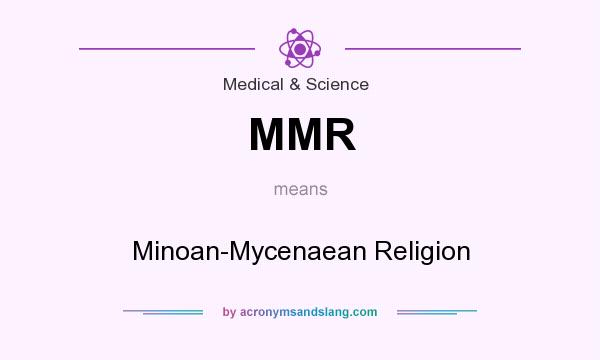 What does MMR mean? It stands for Minoan-Mycenaean Religion