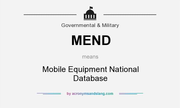 What does MEND mean? It stands for Mobile Equipment National Database