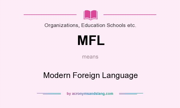 What does MFL mean? It stands for Modern Foreign Language