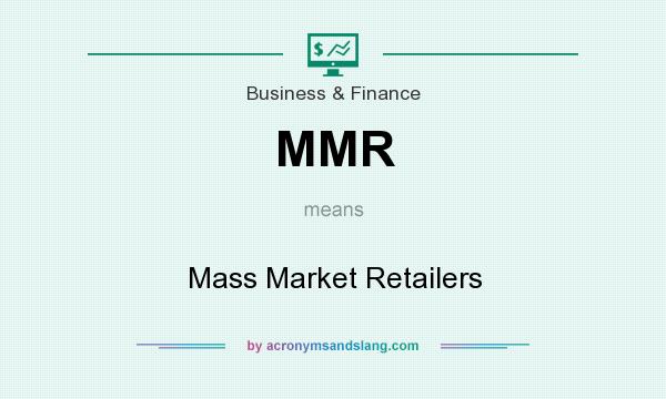 What does MMR mean? It stands for Mass Market Retailers