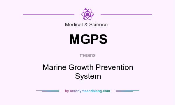 What does MGPS mean? It stands for Marine Growth Prevention System