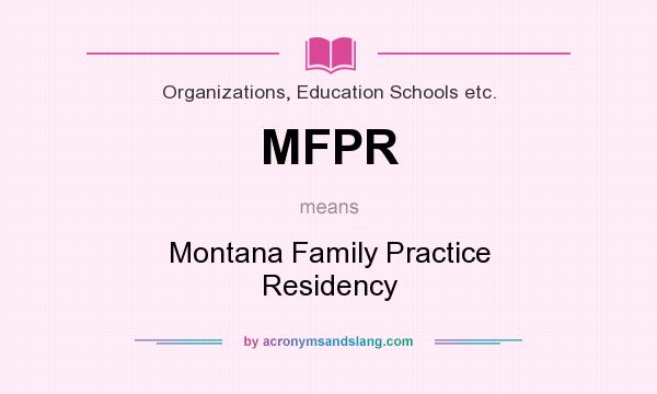 What does MFPR mean? It stands for Montana Family Practice Residency