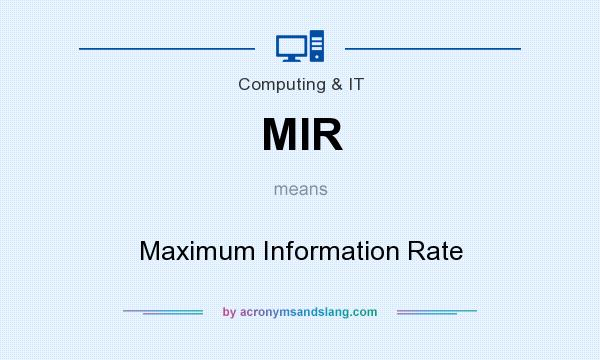 What does MIR mean? It stands for Maximum Information Rate