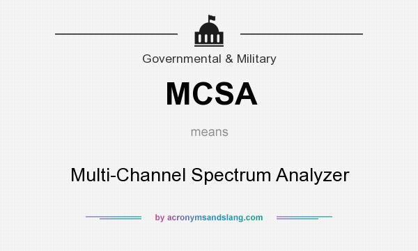 What does MCSA mean? It stands for Multi-Channel Spectrum Analyzer