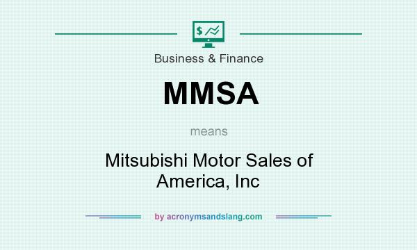 What does MMSA mean? It stands for Mitsubishi Motor Sales of America, Inc