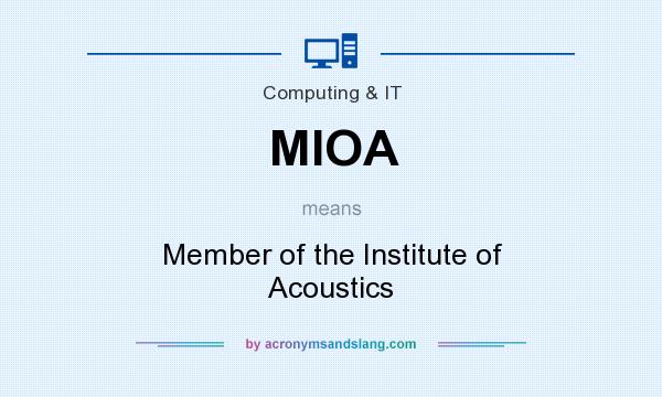 What does MIOA mean? It stands for Member of the Institute of Acoustics