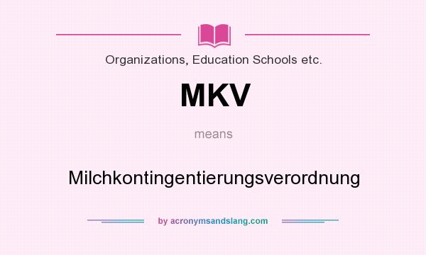 What does MKV mean? It stands for Milchkontingentierungsverordnung
