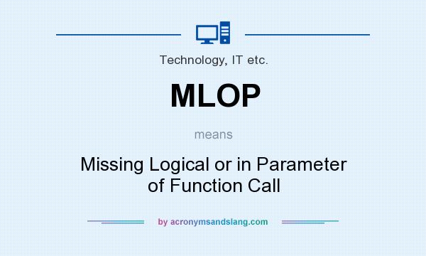 What does MLOP mean? It stands for Missing Logical or in Parameter of Function Call