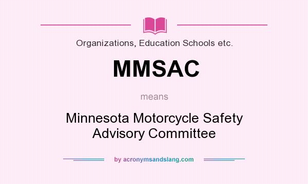 What does MMSAC mean? It stands for Minnesota Motorcycle Safety Advisory Committee