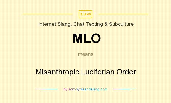 What does MLO mean? It stands for Misanthropic Luciferian Order