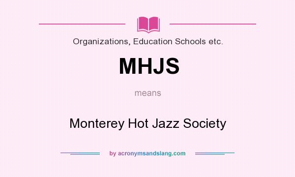 What does MHJS mean? It stands for Monterey Hot Jazz Society