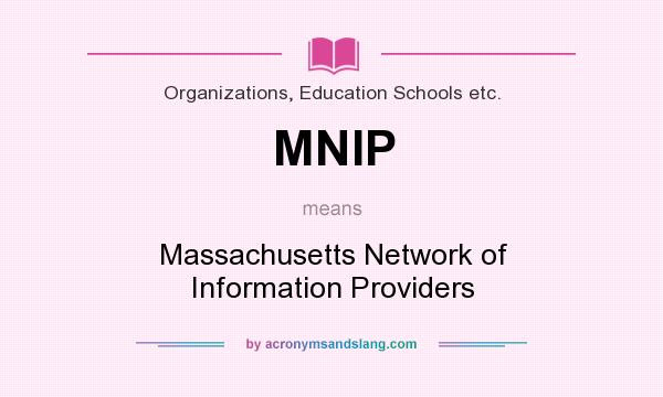 What does MNIP mean? It stands for Massachusetts Network of Information Providers