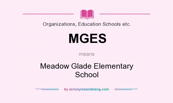 What does MGES mean? It stands for Meadow Glade Elementary School