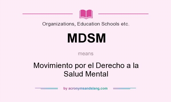 What does MDSM mean? It stands for Movimiento por el Derecho a la Salud Mental