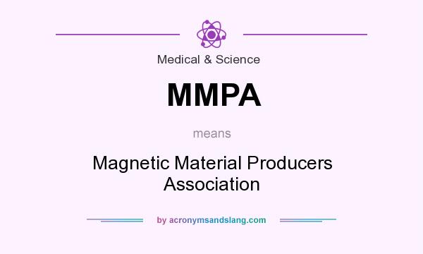 What does MMPA mean? It stands for Magnetic Material Producers Association