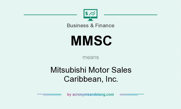 What does MMSC mean? It stands for Mitsubishi Motor Sales Caribbean, Inc.