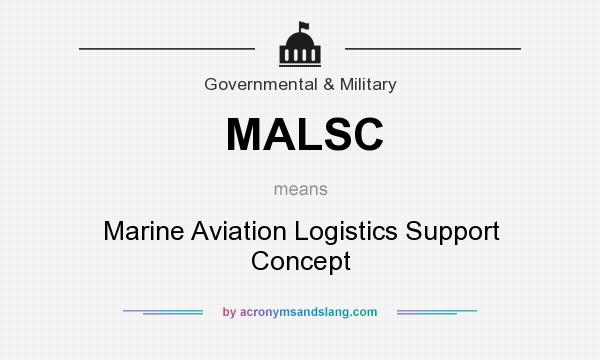 What does MALSC mean? It stands for Marine Aviation Logistics Support Concept