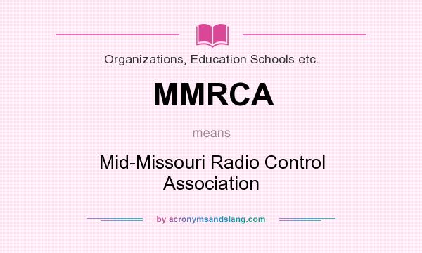 What does MMRCA mean? It stands for Mid-Missouri Radio Control Association