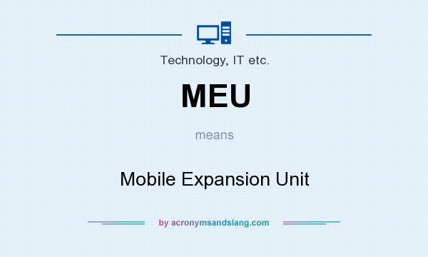 What does MEU mean? It stands for Mobile Expansion Unit