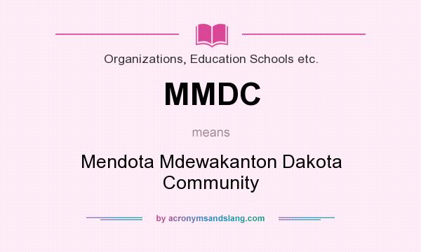 What does MMDC mean? It stands for Mendota Mdewakanton Dakota Community