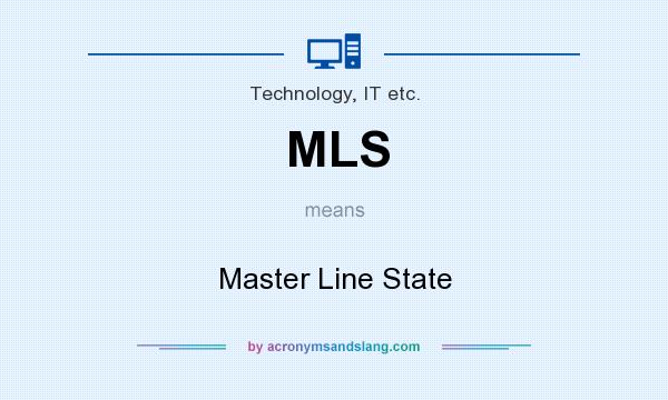 What does MLS mean? It stands for Master Line State