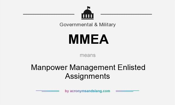 What does MMEA mean? It stands for Manpower Management Enlisted Assignments
