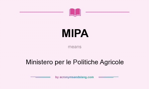 What does MIPA mean? It stands for Ministero per le Politiche Agricole