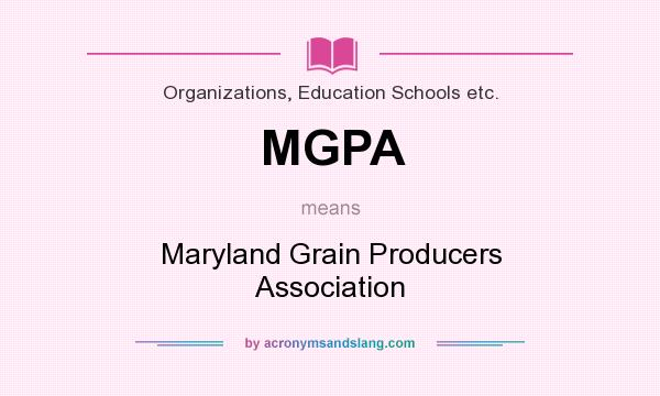 What does MGPA mean? It stands for Maryland Grain Producers Association