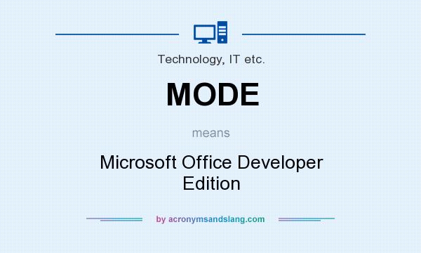 What does MODE mean? It stands for Microsoft Office Developer Edition