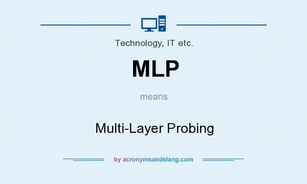 What does MLP mean? It stands for Multi-Layer Probing
