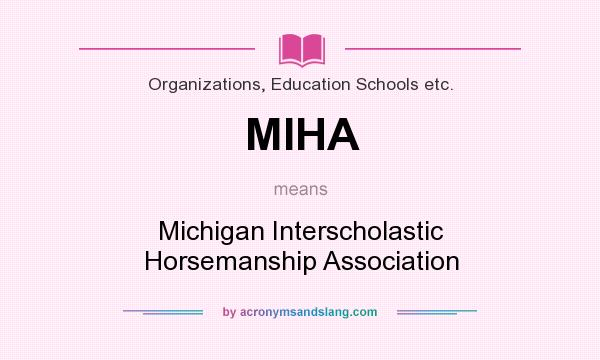 What does MIHA mean? It stands for Michigan Interscholastic Horsemanship Association