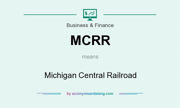 What does MCRR mean? It stands for Michigan Central Railroad