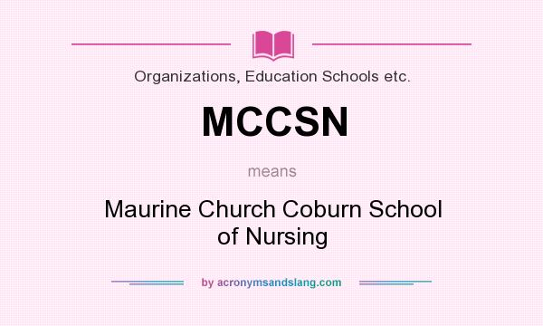 What does MCCSN mean? It stands for Maurine Church Coburn School of Nursing
