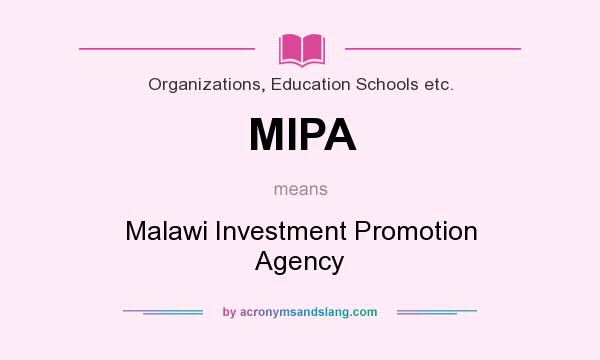 What does MIPA mean? It stands for Malawi Investment Promotion Agency